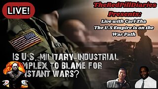 Live with Carl Zha - The U.S Empire is on the War Path
