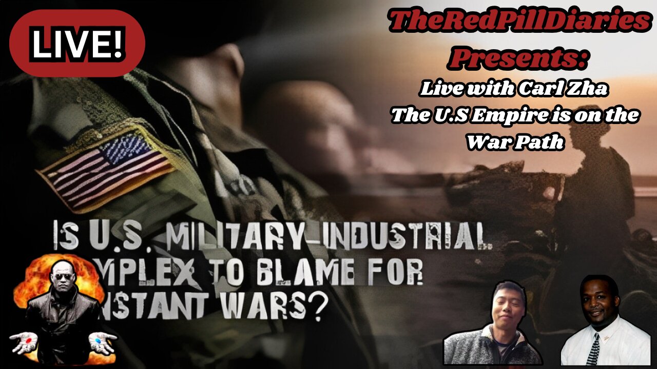 Live with Carl Zha - The U.S Empire is on the War Path