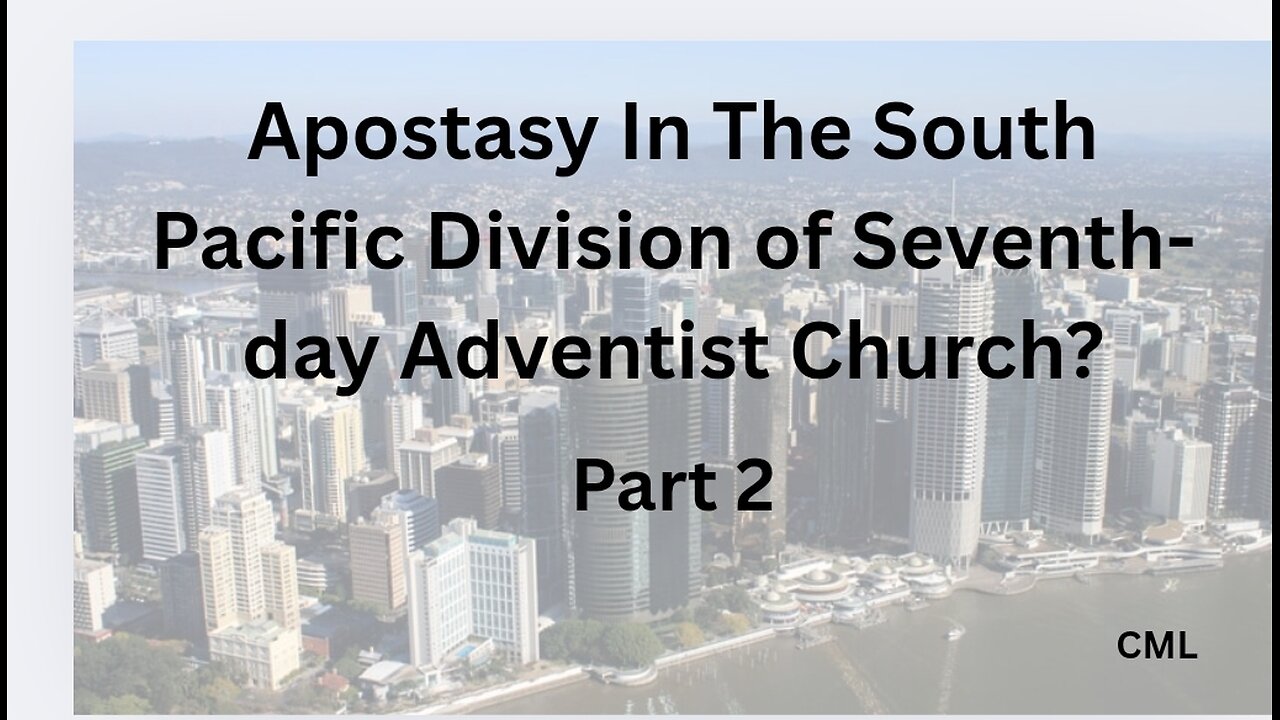 Apostasy In The South Pacific Division of The Seventh-day Adventist Church? Part 2