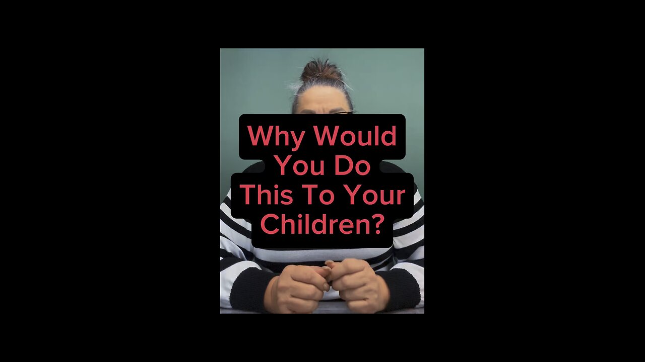 Why Would You Do That To Your Children? 😭