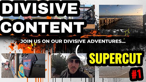 Join Us on Our Divisive Adventures – Supercut 1