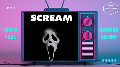 Badlands Story Hour Ep 139: Scream