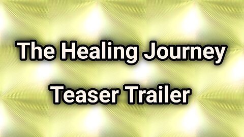 The Healing Journey - Teaser Trailer