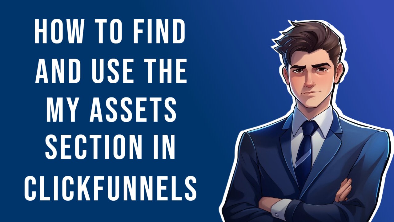 How To Find And Use The My Assets Section In ClickFunnels