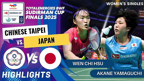 Wen Chi Hsu (TPE) vs Akane Yamaguchi (JPN) - QF | BWF Sudirman Cup Finals 2025