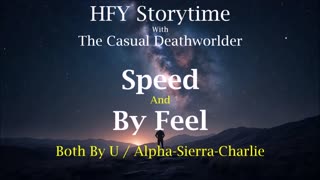 HFY Storytime #17 - Speed and By Feel