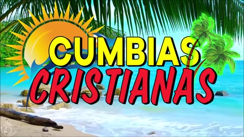 Cumbias Cristianas Mix, Musica Cristiana.