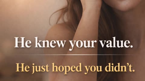 He Knew Your Value