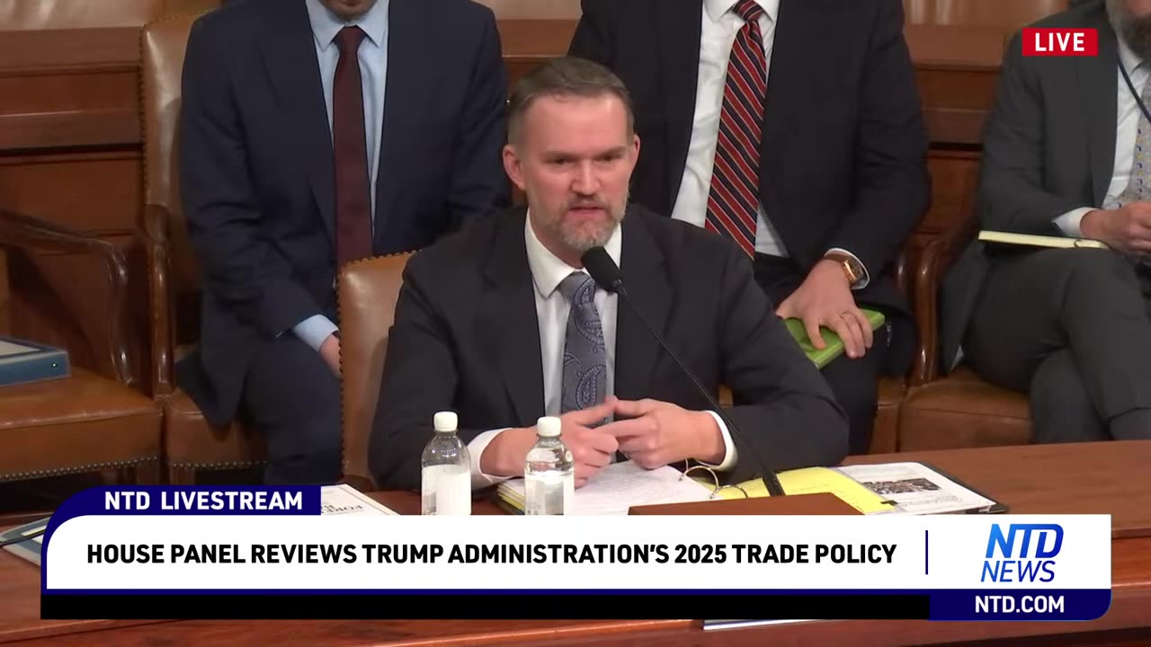 LIVE: House Panel Reviews Trump Administration’s 2025 Trade Policy