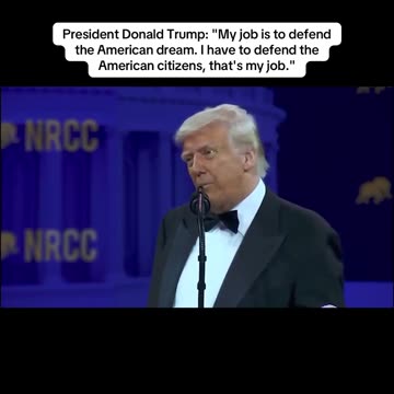 President Donald Trump: "My job is to defend the American dream. I have to defend the American citizens, that's my job!"