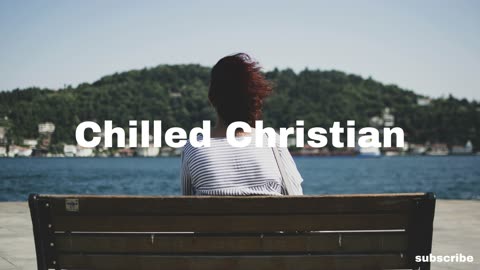 chilled christian - narrow road | indie pop r&b lofi chill music to relax, study, work to