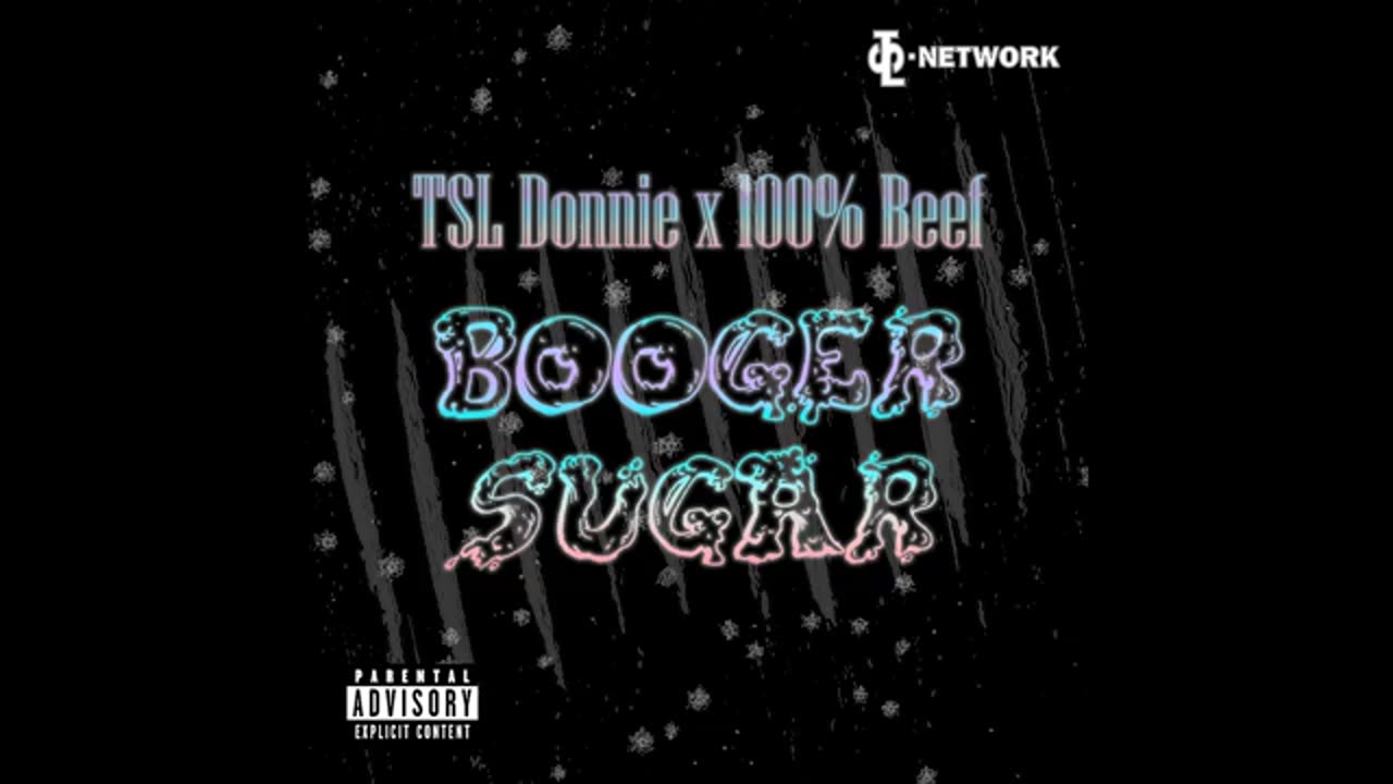 TSL Donnie x 100% Beef - Booger Sugar (prod. by Versa)+ (TSL NETWORK)