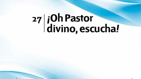 27. ¡Oh Pastor divino, escucha! - Himnario Adventista