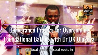 Deliverance Prayers for Overcoming Foundational Battles with Dr DK Olukoya