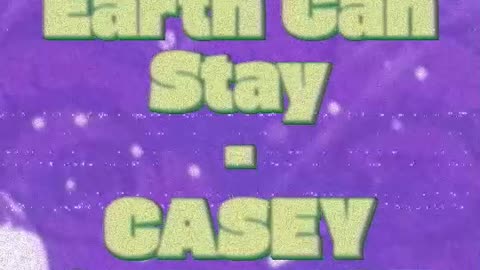 CASEY CARNAGE-Maybe Earth Can Stay