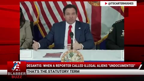 DeSantis: When a Reporter Called Illegal Aliens "Undocumented"