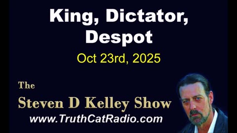 TCR#1145 STEVEN D KELLEY #458 OCT-23-2025 King, Dictator, Despot