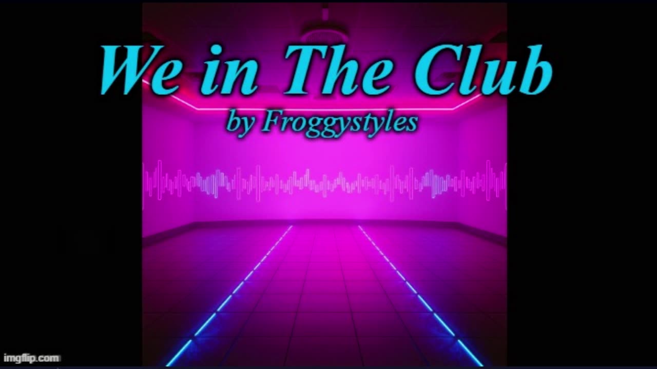 We in The Club - by Froggystyles