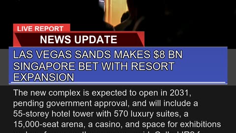 Las Vegas Sands Makes Bn Singapore Bet with Res