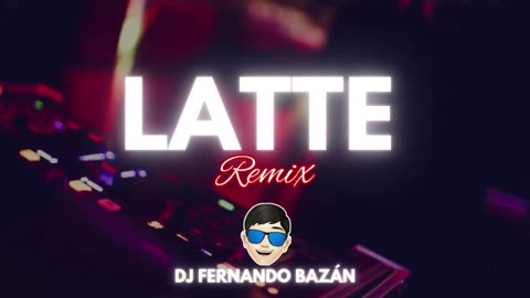 LATTE ✘ (REMIX CACHENGUE) ✘ DJ FERNANDO