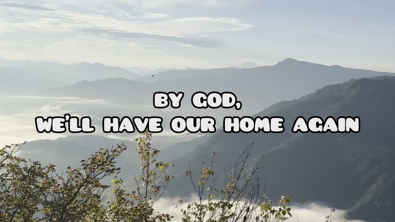 By God, we’ll have our home again