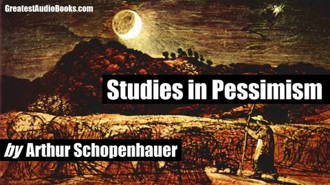 152.STUDIES IN PESSIMISM by Arthur Schopenhauer - FULL Audiobook GreatestAudioBooks.co