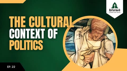 Episode 22: The Cultural Context Of Politics