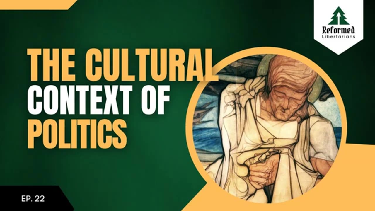 Episode 22: The Cultural Context Of Politics