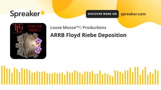 Floyd Riebe AARB Deposition, The Relevant Parts