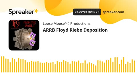 Floyd Riebe AARB Deposition, The Relevant Parts