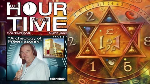 The HOUR of the TIME #0306 Archeology of Freemasonry