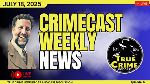 TRUE CRIME Weekly Update for July 18 2025!
