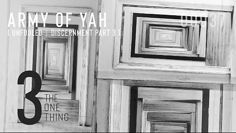 Army of YAH – 0037 – UnFOOLED | Discernment pt3 - THE ONE THING