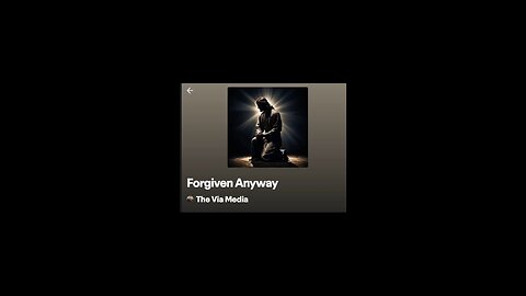 "Forgiven Anyway" by: The Via Media