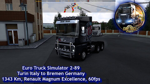 Euro Truck Simulator 2-89, Turin Italy to Bremen Germany, 1343 Km, Renault Magnum Excellence, 60fps