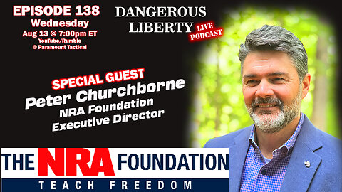 Dangerous Liberty Ep138 - Peter Churchborne NRA Foundation Executive Director