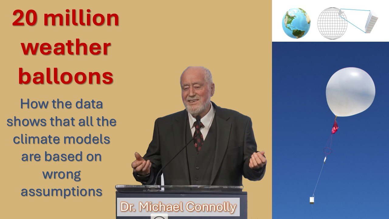 Dr. Michael Connolly: “20 million weather balloons – How the data debunks the climate models”