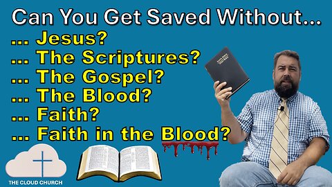 Can You Get Saved Without…?