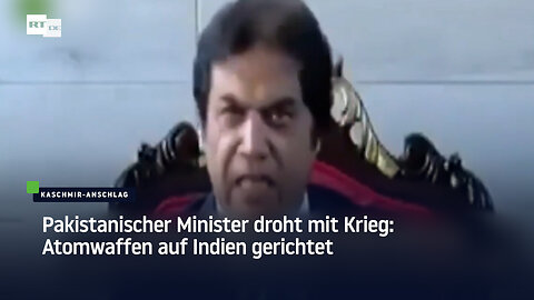 Pakistanischer Minister droht mit Krieg: Atomwaffen auf Indien gerichtet