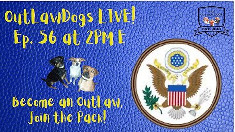 OutLawDogs LIVE! Ep. 56-Friday Fun Day & The Great Seal of the United States!