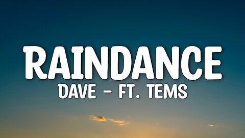 Dave - Raindance - Ft Tems (Lyrics)