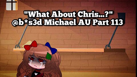 "What About Chris...?" [Michael Afton Angst] @b*s3d Michael AU (Part 113)
