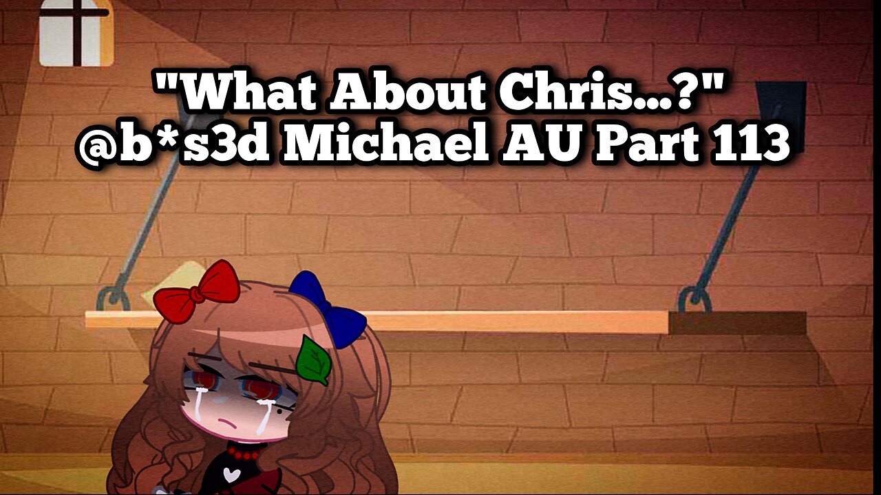 "What About Chris...?" [Michael Afton Angst] @b*s3d Michael AU (Part 113)