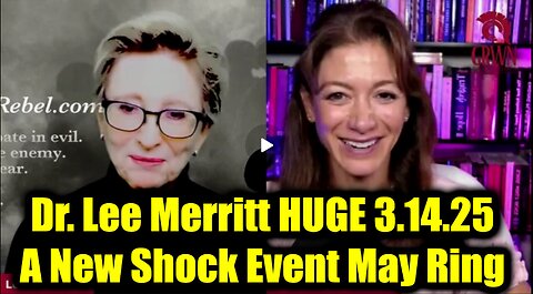 Dr. Lee Merritt HUGE 3.14.25 - A New Shock Event May Ring