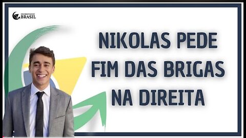 NIKOLAS PEDE FIM DAS BRIGAS NA DIREITA