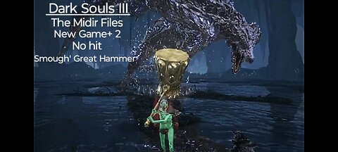 Dark Souls III: Darkeater Midir, New Game+ 2, No hit! Smogh's Great Hammer!