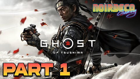 Live: Noir Deco- Ghost of Tsushima- Part 1 (Directors Cut) 1440p