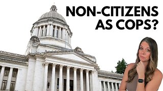 Non-Citizens to Enforce Laws on Americans? WA Bill SB 5068 Exposed