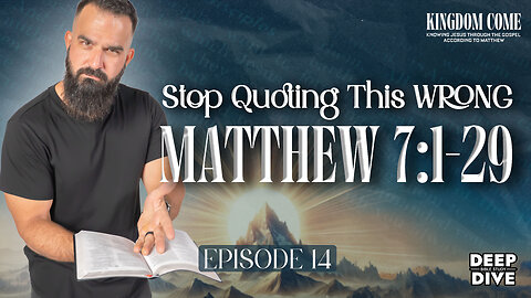 Matthew 7:1–29 – What Jesus Said about Judging | Kingdom Come Bible Study Part 14