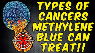 Types Of Cancers Methylene Blue Can Treat! - (Science Based)